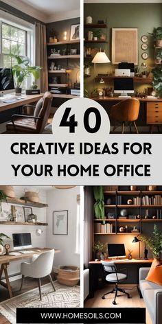 four different home office images with the words 40 creative ideas for your home office