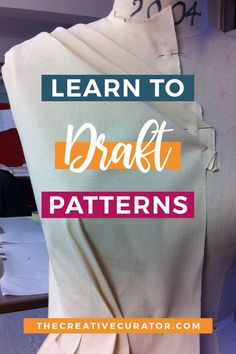 a mannequin with the words learn to draft patterns on it