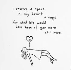 a drawing of a woman laying on her back with the words i receive a space in my heart for what life would have been if you were still here