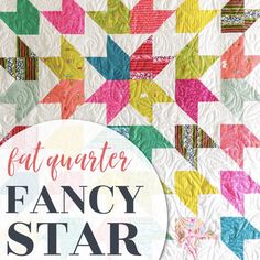 the fatquarter fancy star quilt pattern is featured in this image with text overlay