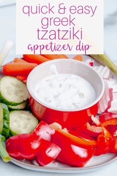 a plate full of vegetables and dip with the words quick & easy greek tzatzki appetizer dip