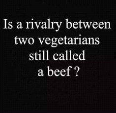 a black and white photo with the words is a rival between two vegetarians still called a beef?