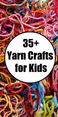 yarn crafts for kids with text overlay that reads 35 + yarn crafts for kids