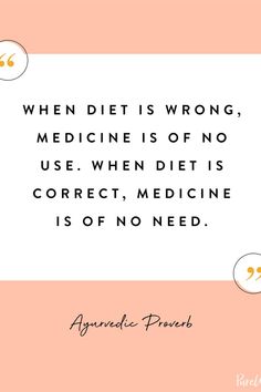 a quote on the topic when diet is wrong, medicine is of no use when diet is correct, medicine is of no need