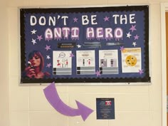 a bulletin board that says don't be the anti - hero with an arrow pointing to it