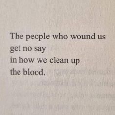 an open book with the words, the people who wound us get no say in how we clean up the blood