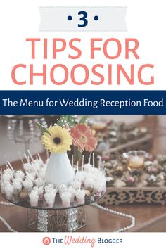 wedding reception food with the title 3 tips for choosing