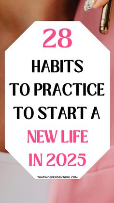 Life changing habits - 28 smart habits to practice to start a new life in 2025