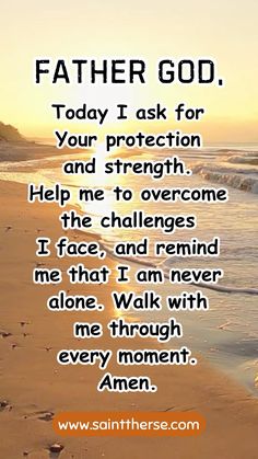 a beach with footprints in the sand and a quote about father god today i ask for your protection and strength help me to overcome