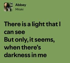 there is a light that i can see but only it seems, when there's darkness in me