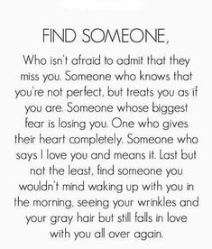 a poem written in black and white with the words find someone who isn't afraid to admit that they miss you