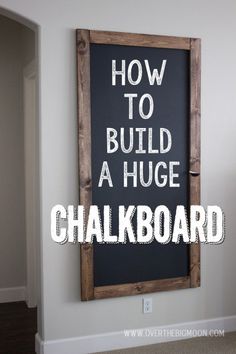 a chalkboard with the words how to build a huge chalkboard