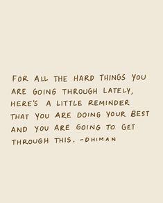 the quote for all the hard things you are going through lately