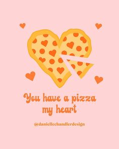 a heart shaped pizza with the words you have a pizza my heart