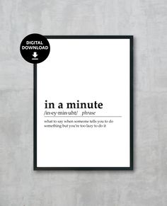 a black and white poster with the words in a minute on it, against a concrete wall