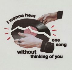 a t - shirt that says i wanna hear without thinking of you