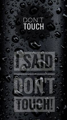 the words don't touch are displayed in black and white, with water droplets on it