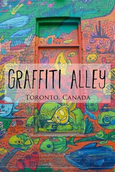 graffiti painted on the side of a building in toronto, canada with text overlay that says graffiti alley