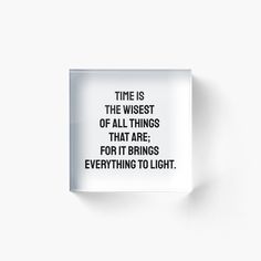 Get my art printed on awesome products. Support me at Redbubble #RBandME: https://www.redbubble.com/i/acrylic-block/Greek-Philosophy-Quotes-Time-is-the-wisest-of-all-things-that-are-for-it-brings-everything-to-light-Thales-by-IdeasForArtists/56789765.P5BX3?asc=u Acrylic Block