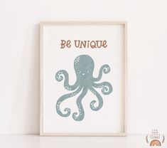 an octopus print with the words be unique on it