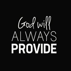 the words god will always provide on a black background