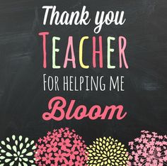 thank you teacher for helping me bloom