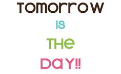 the words tomorrow is the day written in different colors on a white background with black and pink