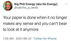 a tweet with the caption'your paper is done when it no longer makes any sense and you can't bear to look at it anymore '