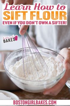 someone mixing flour in a bowl with the words learn how to gift flour even if you don't own a sifter