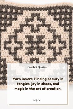 a crocheted pillow with the quote yarn lovers finding beauty in tangles, joy in chaos and magic in the art of creation