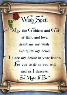 a poem written on parchment paper with the words wish spell, may the goddess and god or light and love grant me my wish