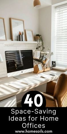 a home office with the words 40 space saving ideas for home offices