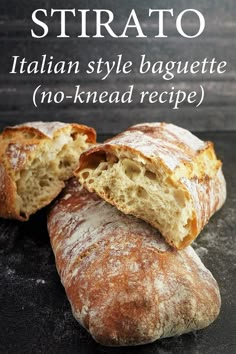 two loaves of bread sitting on top of a black counter next to the words strato italian style baguette no - knead recipe