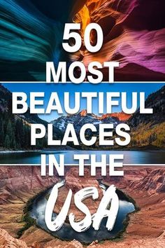 the words 50 most beautiful places in the usa are shown above an image of mountains and water