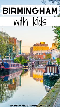 a river with boats in it and the words birmingham with kids overlayed on top