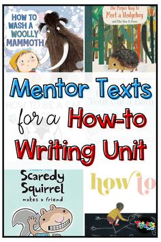 the top ten mentor texts for a how - to writing unit with pictures of children's books