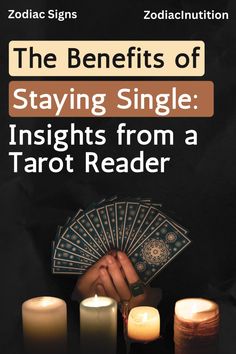 the benefits of staying single insights from a tarot reader