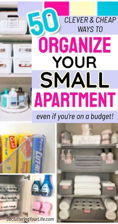 the top ten organizing tips for small apartment rooms and closets with text overlay that reads 50 clever ways to organize your small apartment even if you're on a budget