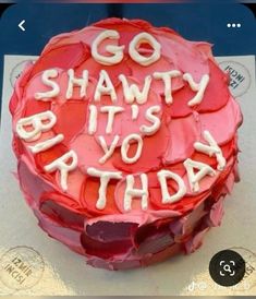 a birthday cake with the words go shawty it's you birthday written on it