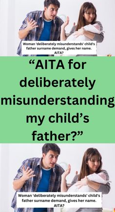 two people are talking to each other with the caption atta for deliberatively misinderstanding my child's father?