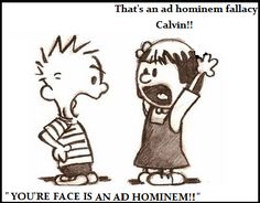 Throughout the year, we learned and effectively used the many logical fallacies in order to find flaws in different arguments. An ad hominem is an attack to the person arguing their claim rather than their actual argument. In class, we found this quite easy to identify. Fallacy Examples, High School English Teacher, Business Images, Logical Fallacies, Classroom Essentials, Relationship Conflict, Conflict Management, Geek Humor, Human Relationship