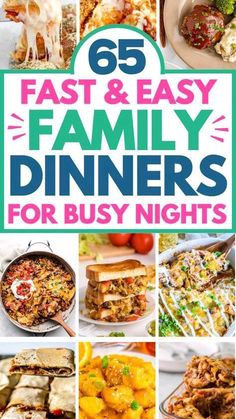 the cover of 65 fast and easy family dinners for busy nights with pictures of different dishes