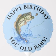 a happy birthday balloon with a bass on it's side and the words, you old bass