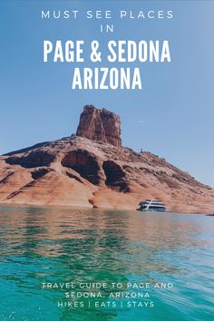 a boat in the water with text overlay that reads must see places in page & sedona arizona