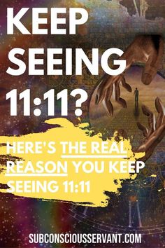 a poster with the words, keep seeing 11 11? here's the real reason you