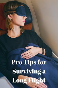 a woman sleeping on an airplane with the text pro tips for surviving a long flight