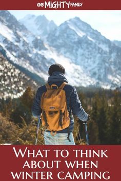 a man hiking up a mountain with the words what to think about when winter camping is over