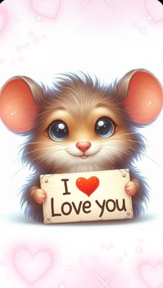 a cute little mouse holding a sign with the words i love you written on it