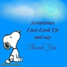 a snoopy dog with the words, sometimes i just look up and say thank you