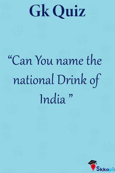 a blue background with the words gk quiz can you name the national drink of india?